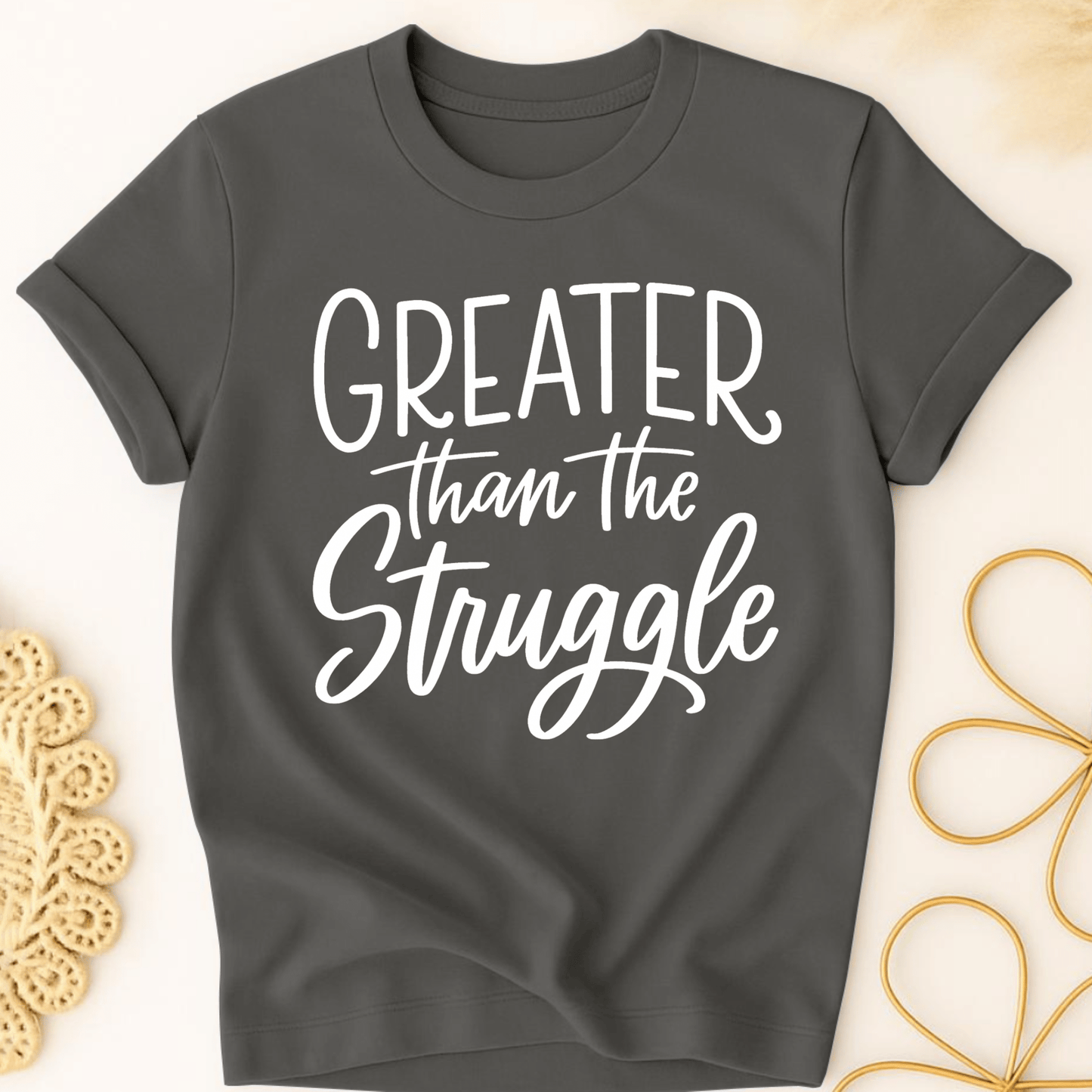 Greater Than the Struggle T-Shirt