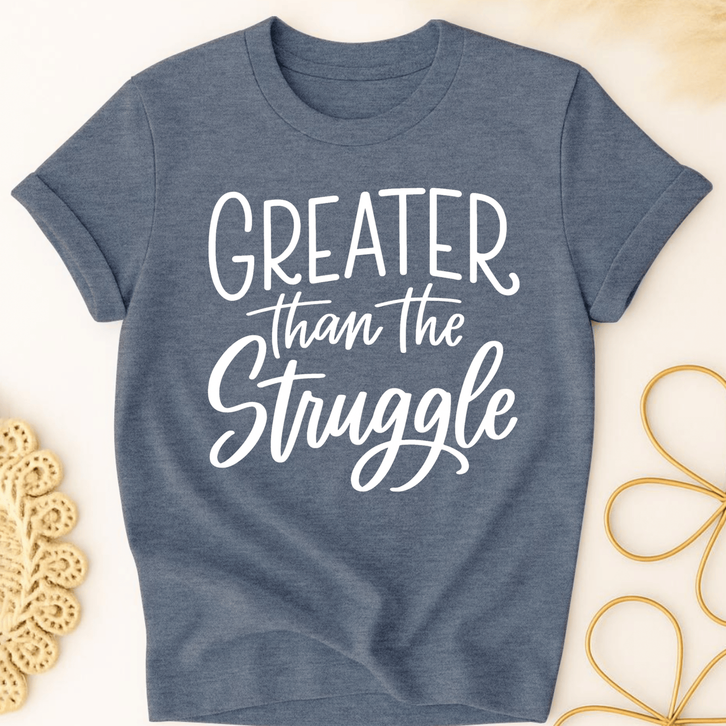 Greater Than the Struggle T-Shirt
