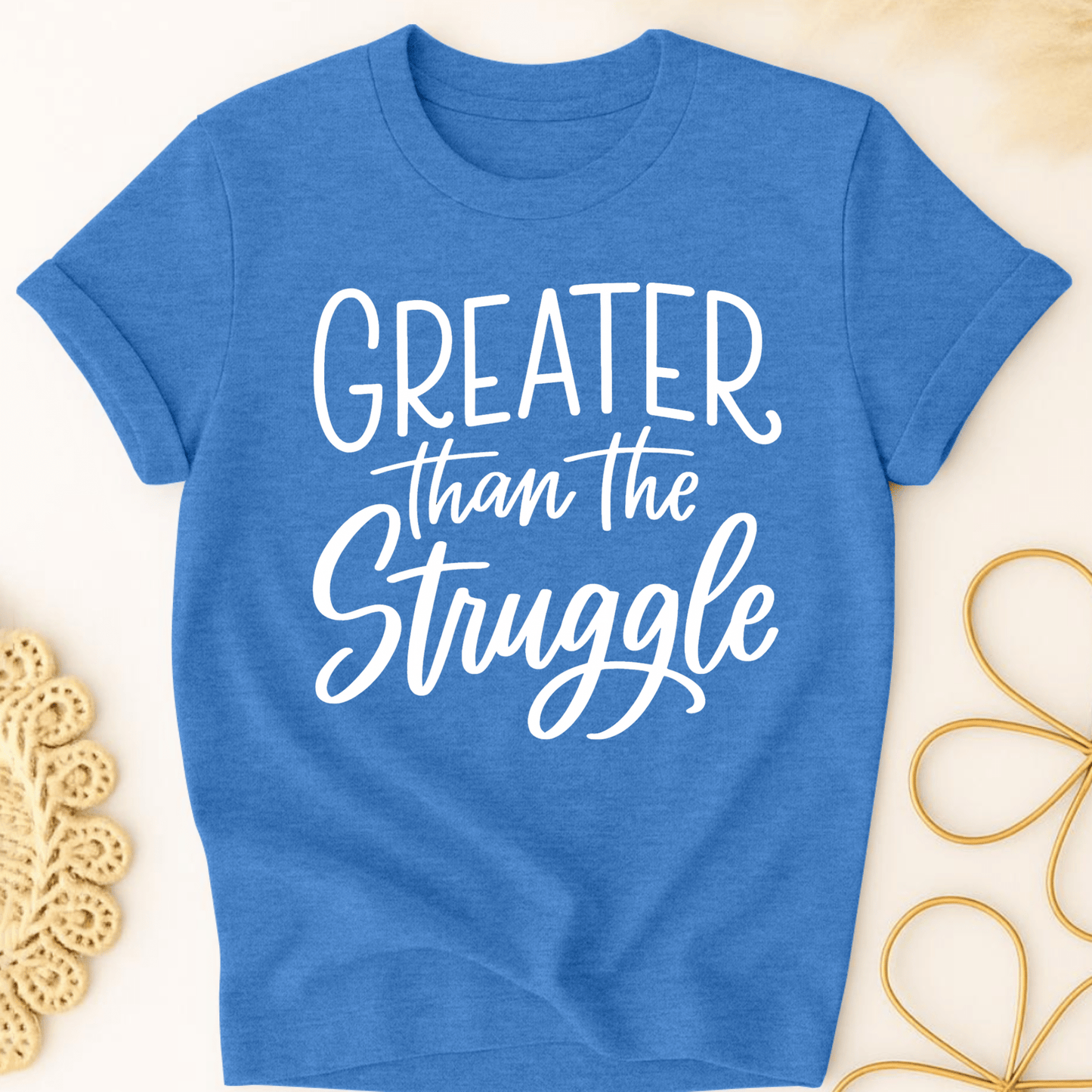 Greater Than the Struggle T-Shirt