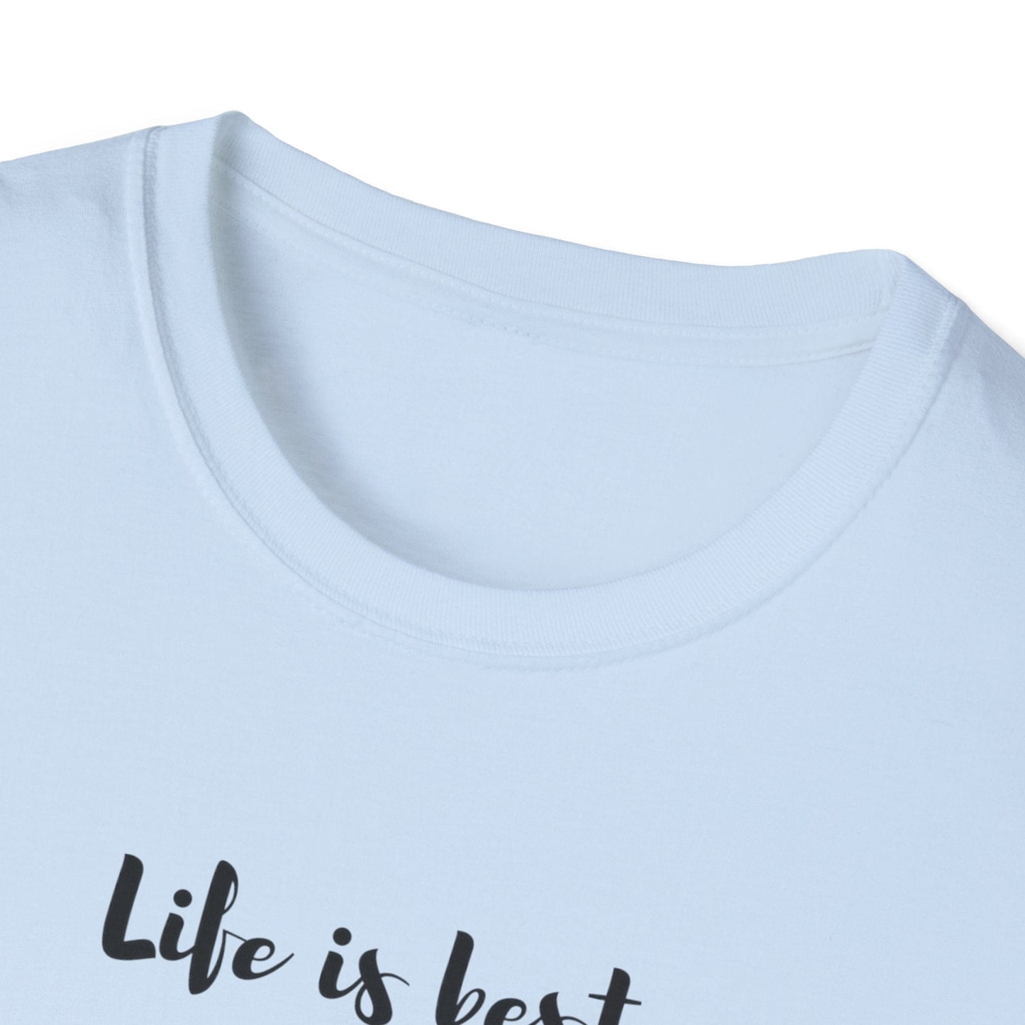 Life is Best T-Shirt