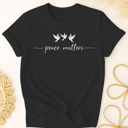 Peace Matters T-Shirt