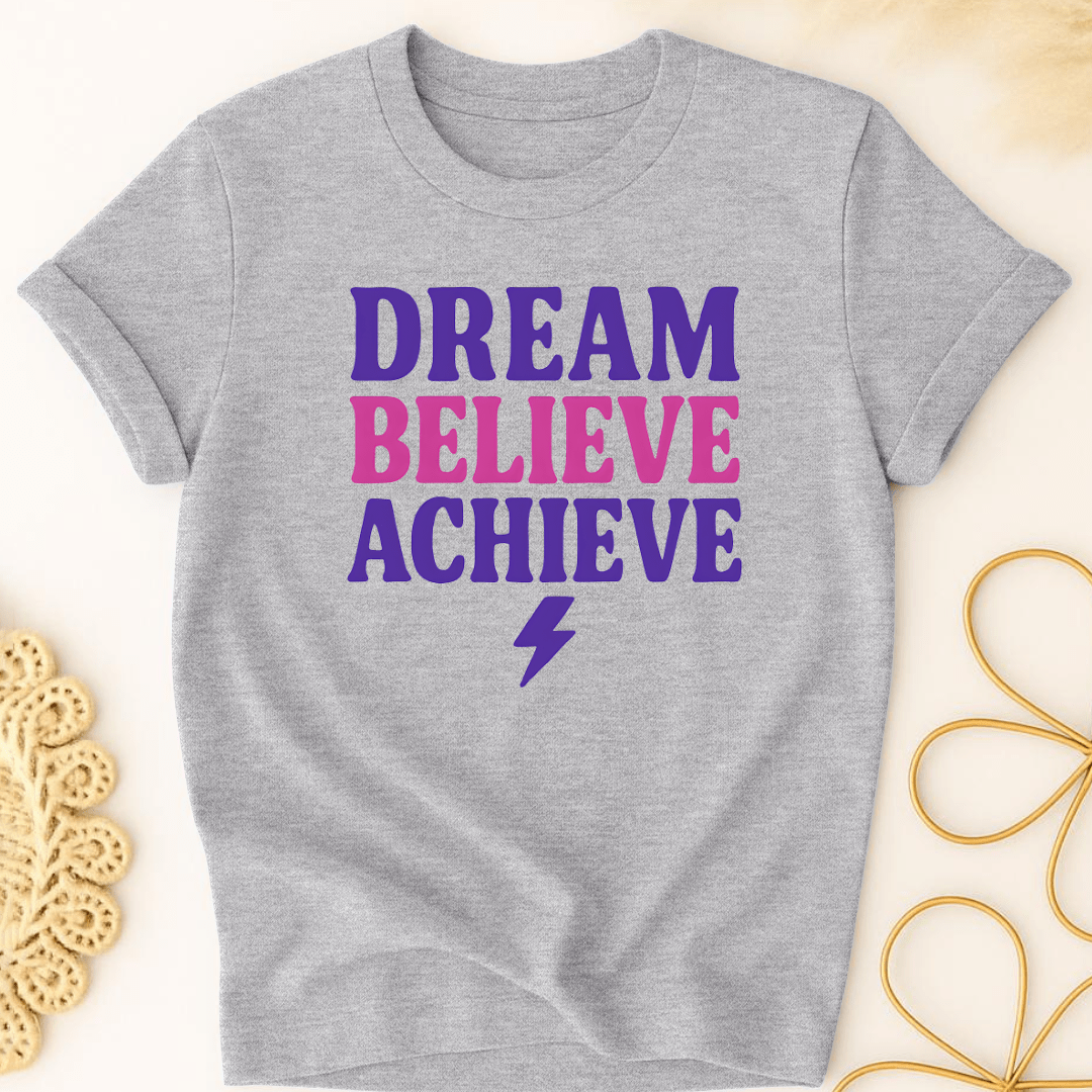 Dream. Believe. Achieve. T-Shirt
