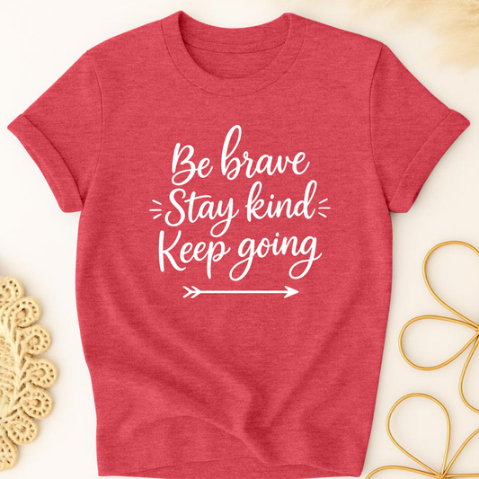 Be Brave, Stay Kind T-Shirt